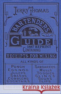 Jerry Thomas Bartenders Guide 1887 Reprint Jerry Thomas Ross Bolton 9781640321182