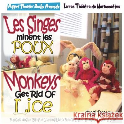 Monkeys Get Rid of Lice - Les Singes Eliminent Les Poux Regi Belton Anne-Sophie Bigot 9781640321700 Puppet Theater Books