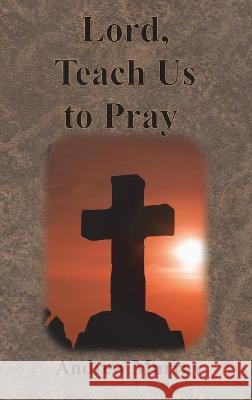 Lord, Teach Us to Pray Andrew Murray 9781640322271