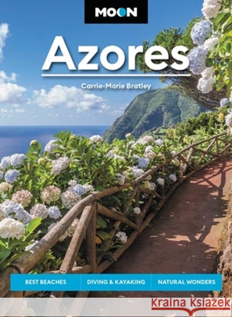 Moon Azores (Second Edition) Carrie-Marie Bratley 9781640499942 Avalon Travel Publishing