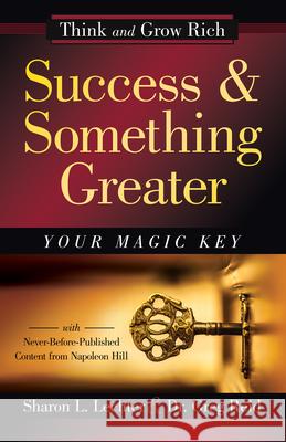 Success and Something Greater: Your Magic Key Sharon L. Lechte Dr Greg Reid Napoleon Hill 9781640950733