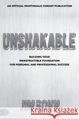 Unshakable: Building Your Indestructible Foundation for Personal and Professional Success Jim Rohn 9781640953598 Sound Wisdom
