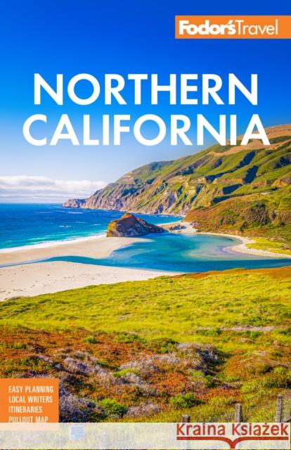 Fodor's Northern California: With Napa & Sonoma, Yosemite, San Francisco, Lake Tahoe & The Best Road Trips Fodor's Travel Guides 9781640976771 Random House USA Inc