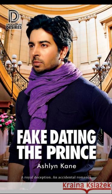 Fake Dating the Prince Ashlyn Kane 9781641081870 Dreamspinner Press