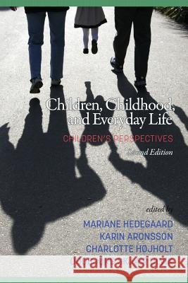 Children, Childhood, and Everyday Life: Children's perspectives, 2nd Edition Hedegaard, Mariane 9781641131698