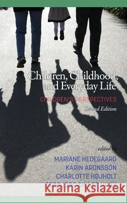 Children, Childhood, and Everyday Life: Children's perspectives, 2nd Edition (HC) Hedegaard, Mariane 9781641131704