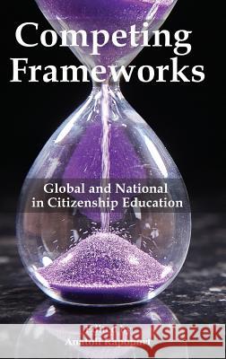 Competing Frameworks: Global and National in Citizenship Education (hc) Rapoport, Anatoli 9781641134484