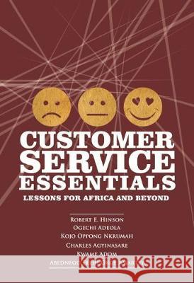 Customer Service Essentials: Lessons for Africa and Beyond Robert E. Hinson Ogechi Adeola Kojo Oppong Nkrumah 9781641136853 Information Age Publishing