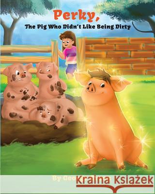Perky, the Pig who Didn't Like Being Dirty Green, George 9781641361613