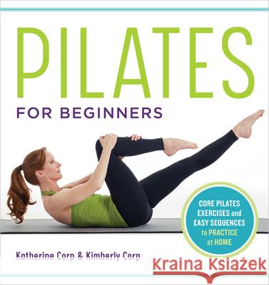 Pilates for Beginners: Core Pilates Exercises and Easy Sequences to Practice at Home  9781641521505 Althea Press