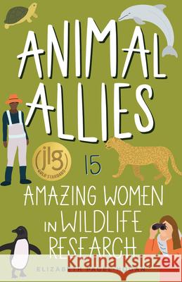 Animal Allies: 15 Amazing Women in Wildlife Research Volume 4 Pagel-Hogan, Elizabeth 9781641606226 Chicago Review Press