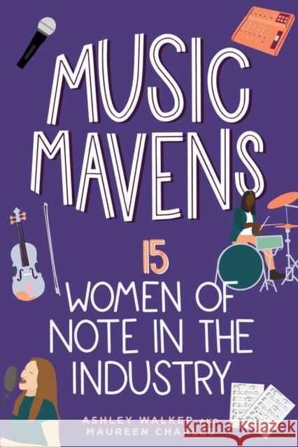 Music Mavens: 15 Women of Note in the Industry Volume 9 Walker, Ashley 9781641607230 Chicago Review Press