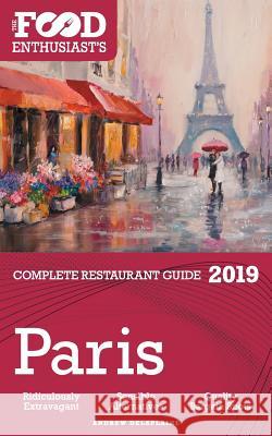 Paris - 2019 - The Food Enthusiast's Complete Restaurant Guide Andrew Delaplaine 9781641871761 Gramercy Park Press