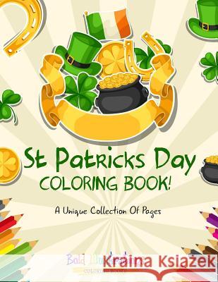 St Patrick's Day Coloring Book! A Unique Collection Of Pages Illustrations, Bold 9781641939782 Bold Illustrations