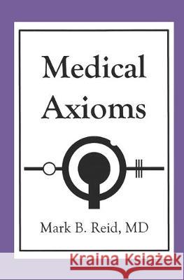 Medical Axioms: 1st Edition Stuart Lina Mark B. Rei 9781642041989 Primedia E-Launch LLC