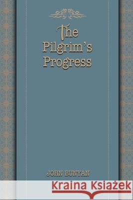 The  Pilgrim's Progress Bunyan, John 9781642262452