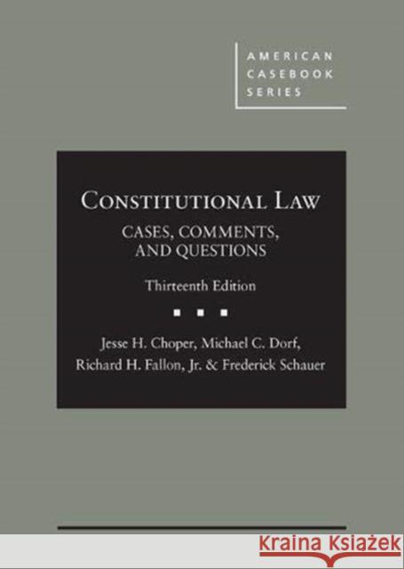 Constitutional Law: Cases, Comments, and Questions Jesse H. Choper Michael C. Dorf Richard H. Fallon Jr. 9781642422504 West Academic Press