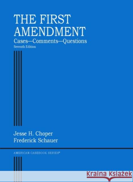 The First Amendment: Cases-Comments-Questions Jesse H. Choper Frederick Schauer  9781642426854 West Academic Press