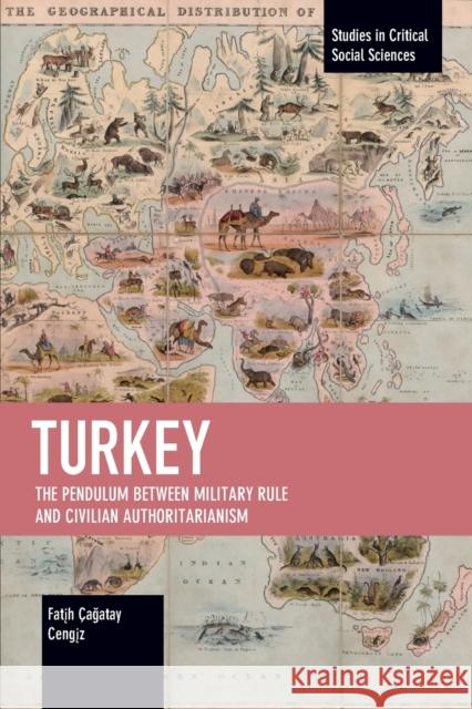 Turkey: The Pendulum Between Military Rule and Civilian Authoritarianism  9781642596120 Haymarket Books
