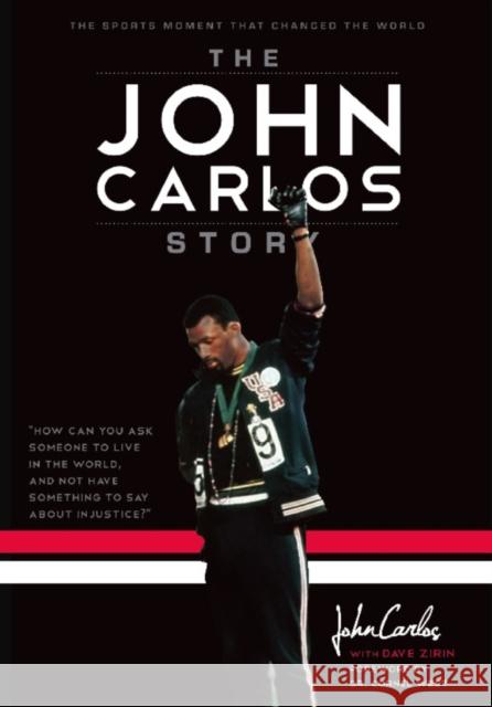 The John Carlos Story: The Sports Moment That Changed the World Dave Zirin John Wesley Carlos Cornel West 9781642597561