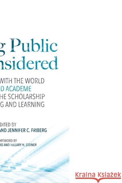 Going Public Reconsidered: Engaging with the World Beyond Academe Through the Scholarship of Teaching and Learning Nancy L. Chick Jennifer Friberg 9781642671896