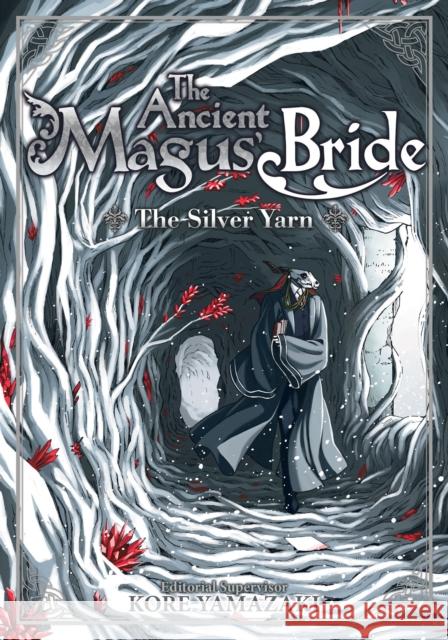 The Ancient Magus' Bride: The Silver Yarn (Light Novel) Yamazaki, Kore 9781642750010