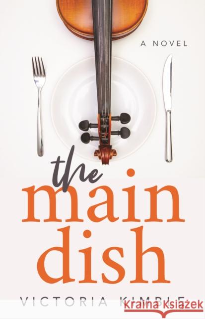 The Main Dish Victoria Kimble 9781642797794 Morgan James Fiction
