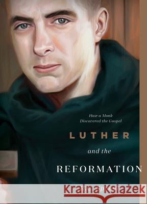 Luther and the Reformation: How a Monk Discovered the Gospel R. C. Sproul 9781642893731