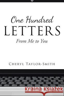 One Hundred Letters: From Me to You Cheryl Taylor-Smith 9781642989083