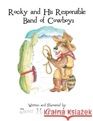 Rocky and His Responsible Band of Cowboys Janet H. Councilman 9781643142029