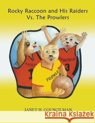 Rocky Raccoon and His Raiders Vs. The Prowlers Janet H. Councilman 9781643142074