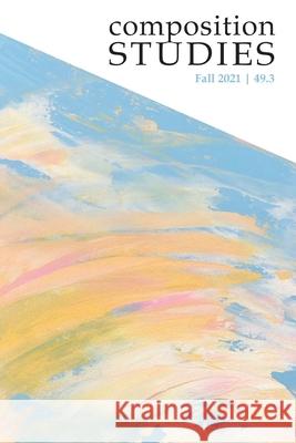 Composition Studies 49.3 (Fall 2021) Matt Davis Kara Taczak 9781643172132 Parlor Press