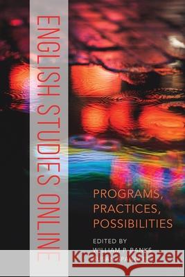 English Studies Online: Programs, Practices, Possibilities William P. Banks Susan Spangler 9781643172613 Parlor Press