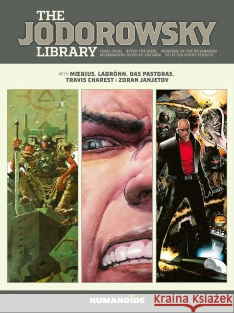 The Jodorowsky Library: Book Three: Final Incal • After the Incal • Metabarons Genesis: Castaka • Weapons of the Metabaron • Selected Short Stories Alejandro Jodorowsky, Das Pastoras, Travis Charest, Zoran Janjetov, Moebius, Ladrönn 9781643379067