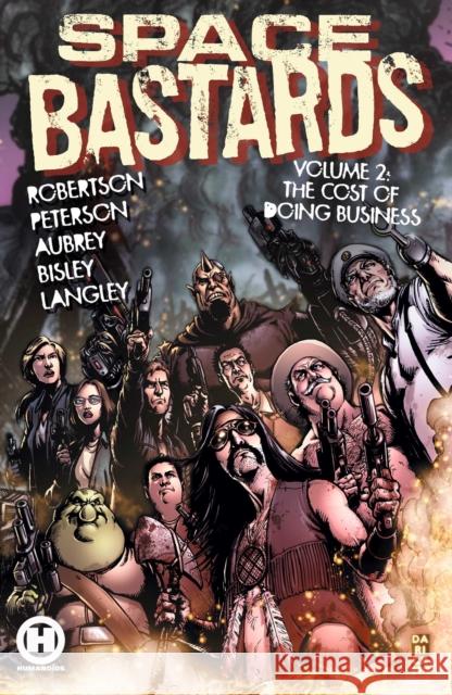 Space Ba$tards Vol. 2: The Cost of Doing Business Joe Aubrey, Eric Peterson, Darick Robertson 9781643379210