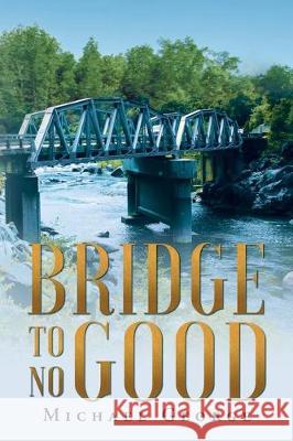 Bridge To No Good Michael George 9781643457000 Stratton Press