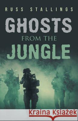 Ghosts from the Jungle Russ Stallings 9781643674391