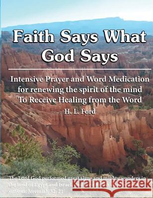 Faith Says What God Says H L Ford 9781643731148 Lighthouse Publishing