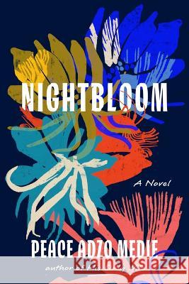 Nightbloom Peace Adzo Medie 9781643752846 Algonquin Books