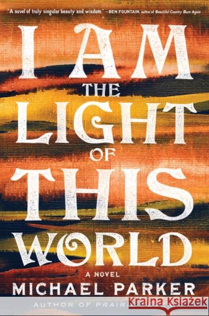 I Am the Light of This World Michael Parker 9781643755359