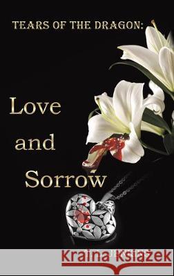 Tears of the Dragon: Love and Sorrow T L Jenkins 9781643784595 Austin Macauley Publishers LLC