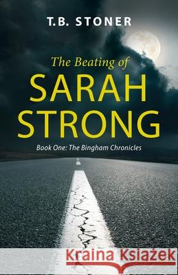 The Beating of Sarah Strong T. B. Stoner 9781643884448