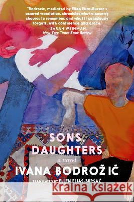 Sons, Daughters: A Novel Ivana Bodrozic, Ellen Elias-Bursac 9781644213353