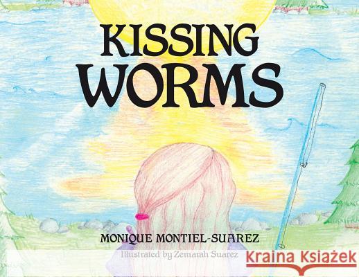 Kissing Worms Monique Montiel-Suarez 9781644243961