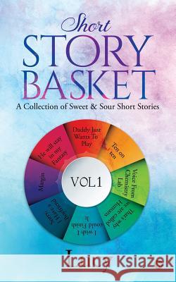 Short Story Basket VOL 1: A collection of sweet & sour short stories Lucy 9781644299760