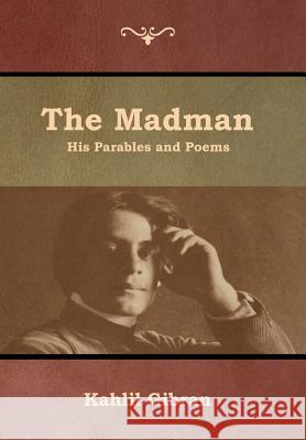 The Madman: His Parables and Poems Kahlil Gibran 9781644391792 Indoeuropeanpublishing.com