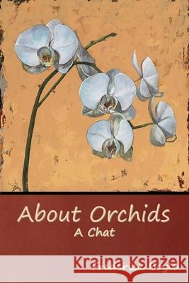 About Orchids: A Chat Frederick Boyle 9781644395783 Indoeuropeanpublishing.com