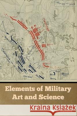 Elements of Military Art and Science H W Halleck 9781644396070 Indoeuropeanpublishing.com