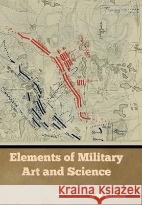 Elements of Military Art and Science H W Halleck 9781644396087 Indoeuropeanpublishing.com