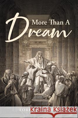 More Than a Dream Loren A. Yadon 9781644587416 Christian Faith Publishing, Inc